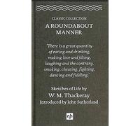 A Roundabout Manner 2018: Sketches of Life by William Makepeace Thackeray (A Roundabout Manner: Sketches of Life by William Makepeace Thackeray)