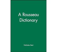 Rousseau Dictionary (Blackwell Philosopher Dictionaries)