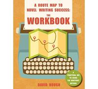 A Route Map to Novel Writing Success: The Workbook: A Practical Aid to Using the Waypoint Method