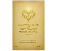 A Royal Charter on Love Beyond Mood Swings 2025: A sovereign statute of patience, dignity, and enduring affection.