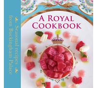 A Royal Cookbook : Seasonal recipes from Buckingham Palace