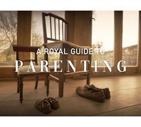 A Royal Guide To...Parenting