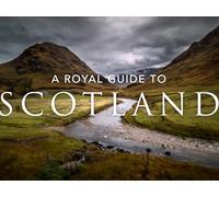 A Royal Guide To...Scotland