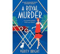 A Royal Murder: A completely gripping 1920s cozy mystery: 9 (A Lady Eleanor Swift Mystery)