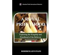 A Royal Priesthood: Exploring the Kingship and Priesthood of the Believer (2) (Royal Priesthood Study)