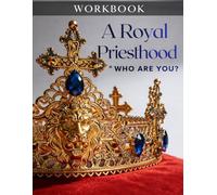 A Royal Priesthood: Who are you? Workbook