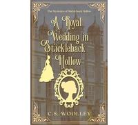 A Royal Wedding in Stickleback Hollow: A British Victorian Cozy Mystery Novella (The Mysteries of Stickleback Hollow)