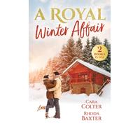 A Royal Winter Affair : Confessions of a Snowbound Prince (Royally Ever After) / RSVP to a Royal Charade