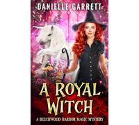 A Royal Witch: A Beechwood Harbor Magic Mystery (Beechwood Harbor Magic Mysteries)