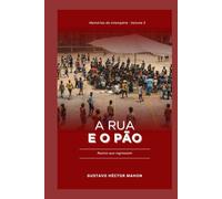 A rua e o pão: Rostos que regressam (Memórias da Intempérie)