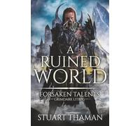 A Ruined World: Grimdark LitRPG: 3 (Forsaken Talents)