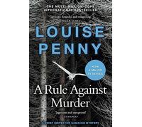 A Rule Against Murder: thrilling and page-turning crime fiction from the author of the bestselling Inspector Gamache novels (Chief Inspector Gamache)