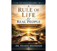 A Rule of Life for Real People: A Humane Framework for Ordinary Adulthood (The Useful Life Series)