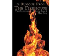 A Rumour From The Firehouse: The Co-conspiracy Trilogy Book 1 (The Co-conspiracy Trilogy, 1)