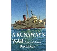 A Runaway's War: Francesca's Wartime Escape