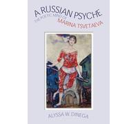 A Russian Psyche: The Poetic Mind of Marina Tsvetaeva