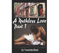 A Ruthless Love: Part 1: A Multiracial Romance