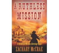A Ruthless Mission: A Western Historical Adventure Book