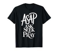 A.S.A.P. Ask Seek and Pray T-Shirt