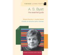 A. S. Byatt: The Essential Guide (Vintage Living Texts, 1)