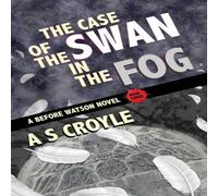 A S Croyle The Case of the Swan in the Fog - A Before Watson Novel - Book A S Croyle Multicolor