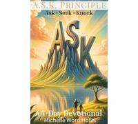 A.S.K. Principle: Ask. Seek. Knock (Transformational Series)
