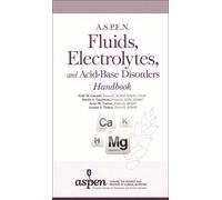 A.S.P.E.N. Fluids, Electrolytes, and Acid-Base Disorders Handbook