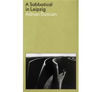 A Sabbatical in Leipzig: Shortlisted for the 2021 Kerry Group Irish Novel of the Year