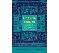 A Śabda Reader: Language in Classical Indian Thought (Historical Sourcebooks in Classical Indian Thought)