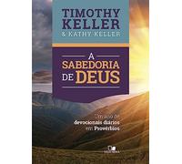A Sabedoria de Deus - Um Ano de Devocionais Diários em Provérbios