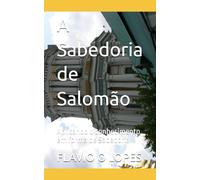 A Sabedoria de Salomão: Aplicando o conhecimento em forma de Sabedoria
