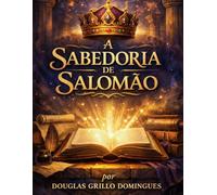 A Sabedoria de Salomao por Douglas Grillo Domingues