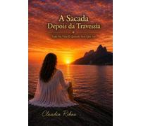 A Sacada Depois Da Travessia: Tudo na Vida É Quando Tem Que Ser