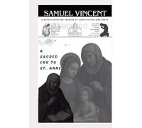 A SACRED CRY TO ST. ANNE: A DEEPLY SPIRITUAL NOVENA OF SUPPLICATION AND GRACE (Invoking Divine Grace Novena Series: The Power of Novenas)