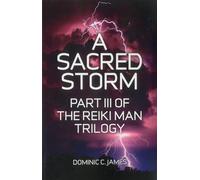 A Sacred Storm: Part III of The Reiki Man Trilogy: 03