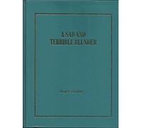 A Sad and Terrible Blunder: Generals Terry and Custer at the Little Big Horn: New Discoveries