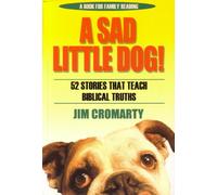 A Sad Little Dog: 52 Stories That Teach Biblical Truths