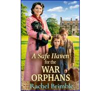 A Safe Haven for the War Orphans: An emotional and uplifting WW2 saga from Rachel Brimble for 2026
