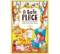 A Safe Place: illustrated coloring pages for mindful creativity, for all ages