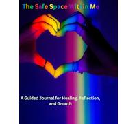 A Safe Space Within Me: A 4-Month Guided Therapy Journal for Healing, Reflection, and Pride