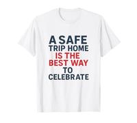 A Safe Trip Home | New Year Motivational Safety Awareness T-Shirt