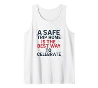 A Safe Trip Home | New Year Motivational Safety Awareness Tank Top