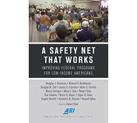 A Safety Net That Works: Improving Federal Programs for Low-Income Americans (American Enterprise Institute)