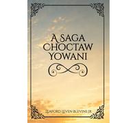 A Saga Choctaw Yowani (The Yowani Choctaw Saga)