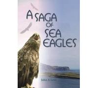 A Saga of Sea Eagles by John A. Love (2013-08-02)