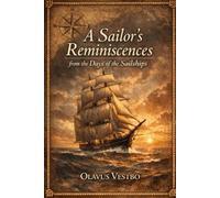 A Sailor’s Reminiscences from the Days of the Sailships