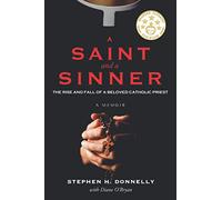 A Saint and a Sinner: The Rise and Fall of a Beloved Catholic Priest