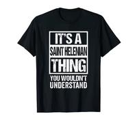 A Saint Helenian Thing You Wouldn't Understand Saint Helena T-Shirt