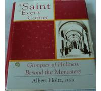 A Saint on Every Corner: Glimpses of Holiness Beyond the Monastery
