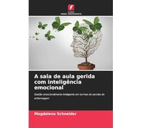 A sala de aula gerida com inteligência emocional: Gestão emocionalmente inteligente em turmas de escolas de enfermagem